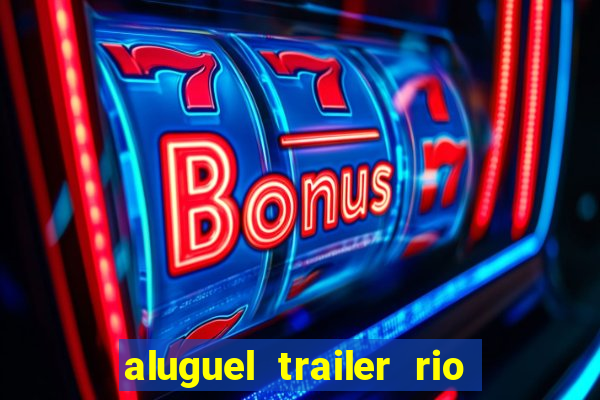 aluguel trailer rio grande do sul